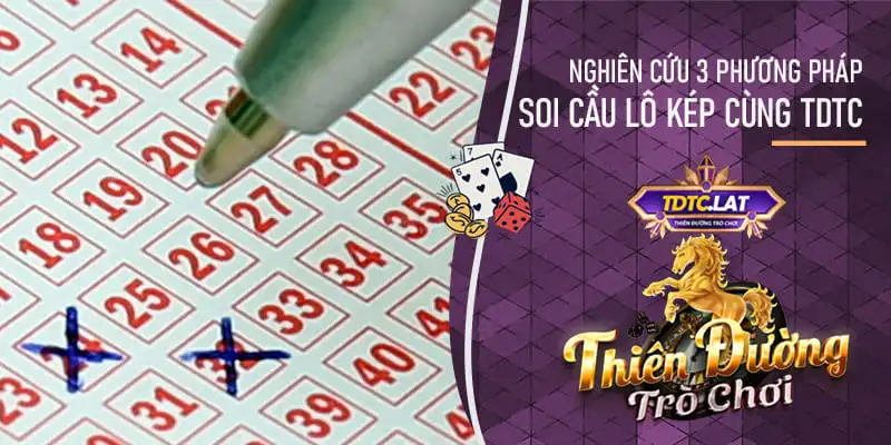 soi cầu lô kép theo lô câm là gì? giải đáp từ tdtc - thiên đường trò chơi