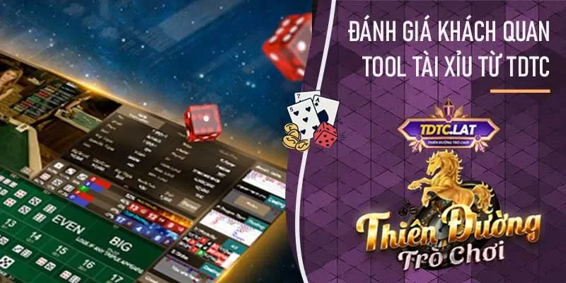 TDTC - Thiên đường trò chơi đánh giá tool tài xỉu trên thị trường