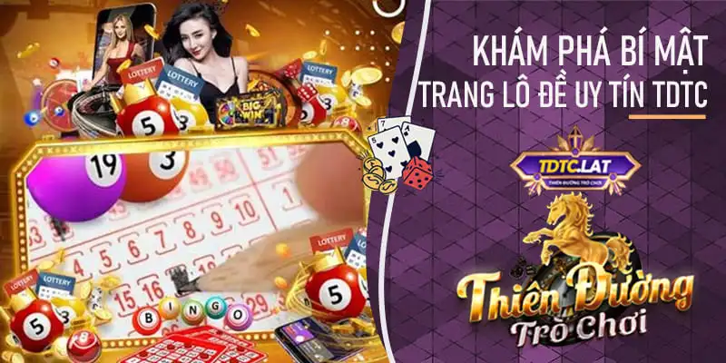 trang lô đề uy tín TDTC - Thiên đường trò chơi