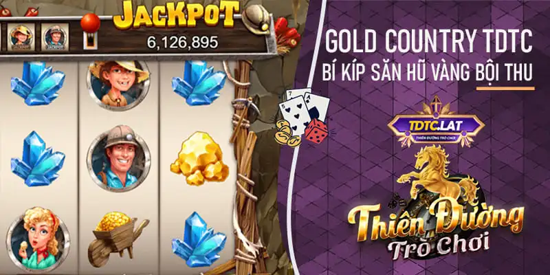 Gold country tdtc - thiên đường trò chơi