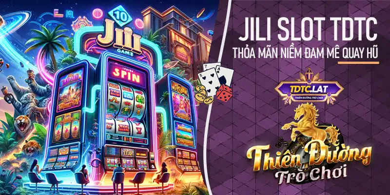 tdtc thiên đường trò chơi jili slot