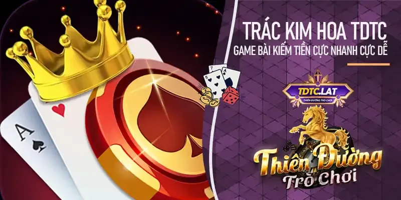 Trác Kim Hoa TDTC - Thiên đường trò chơi