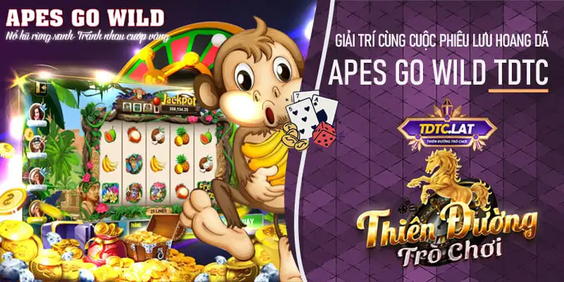 Apes Go Wild TDTC - Thiên đường trò chơi