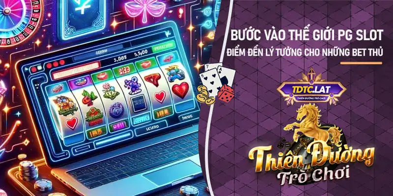 PG Slot TDTC - Thiên đường trò chơi