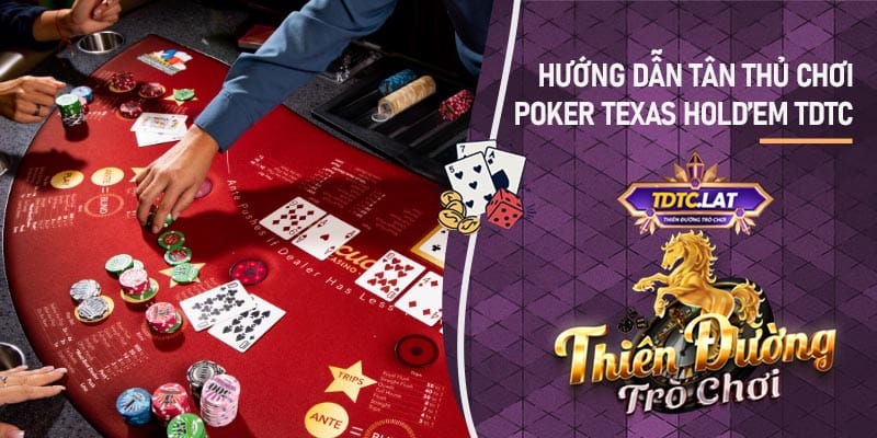 Poker Texas Hold'em TDTC - Thiên đường trò chơi