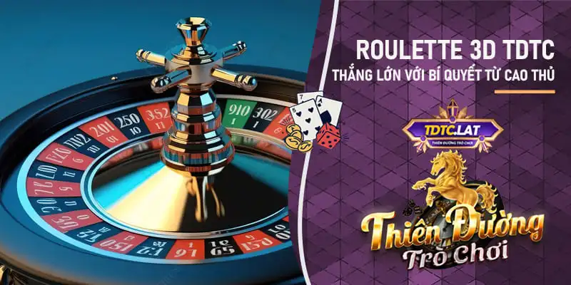 roulette 3d tdtc thiên đường trò chơi