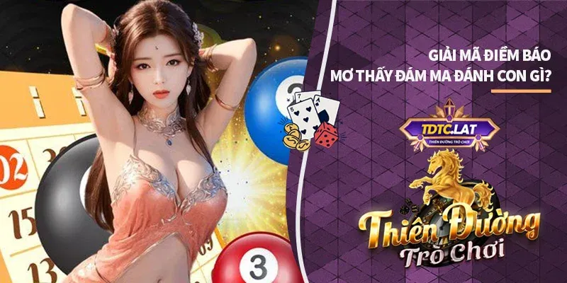 mơ thấy đám ma tdtc thiên đường trò chơi giải điềm