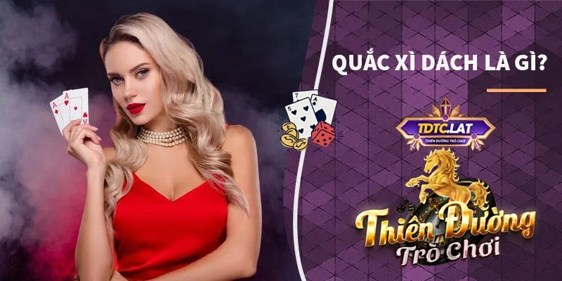 quắc xì dách tdtc thiên đường trò chơi