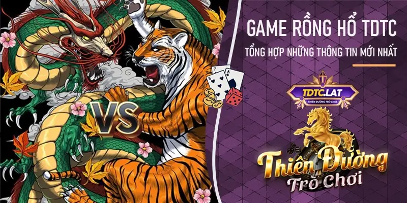 game rồng hổ tdtc - thiên đường trò chơi