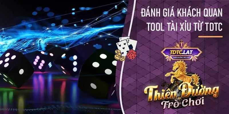 TDTC - Thiên đường trò chơi đánh giá tool tài xỉu trên thị trường