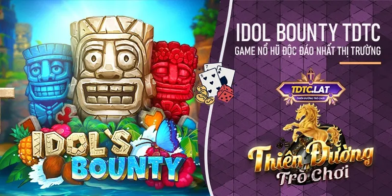 Idol Bounty TDTC - Thiên đường trò chơi