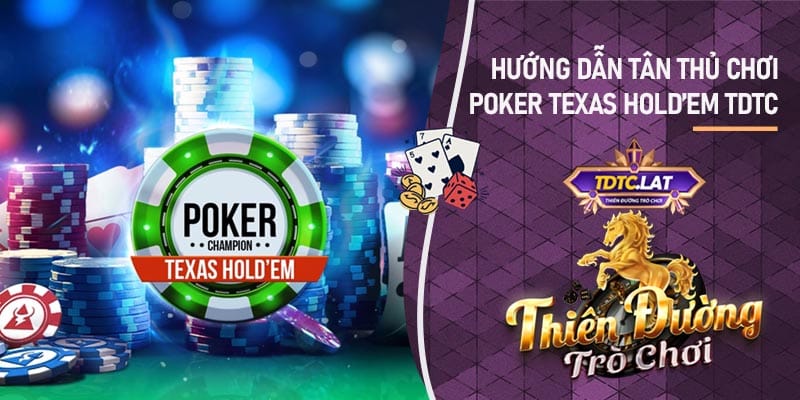 Poker Texas Hold'em TDTC - Thiên đường trò chơi