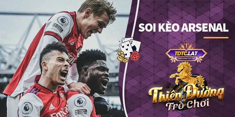 soi kèo arsenal tdtc thiên đường trò chơi