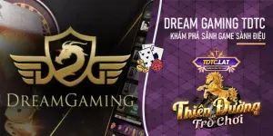 Dream Gaming TDTC - Thiên đường trò chơi