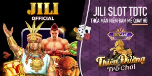 Jili Slot TDTC - Thiên đường trò chơi