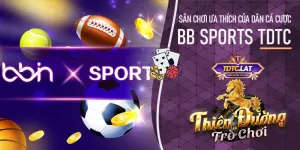 BBin Sports TDTC - Thiên đường trò chơi